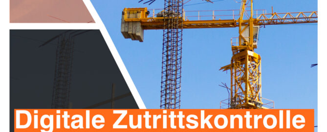 Digitale Zutrittskontrolle auf der Baustelle steuern